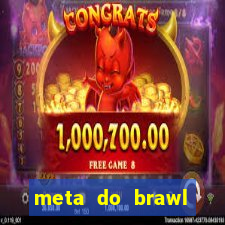 meta do brawl stars 2024